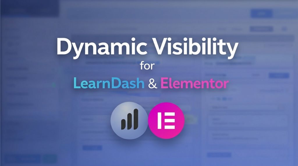 Dynamic Visibility for LearnDash & Elementor - Display or Hide Elementor Widgets based one LearnDash Courses Dynamic Visibility for LearnDash & Elementor - Display or Hide Elementor Widgets based one LearnDash Courses