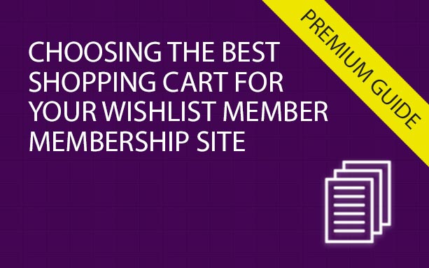 Choosing the Best Shopping Cart for Your Wishlist Membership Site