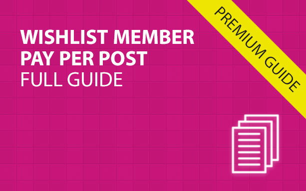 Wishlist Member Pay Per Post – Full Guide